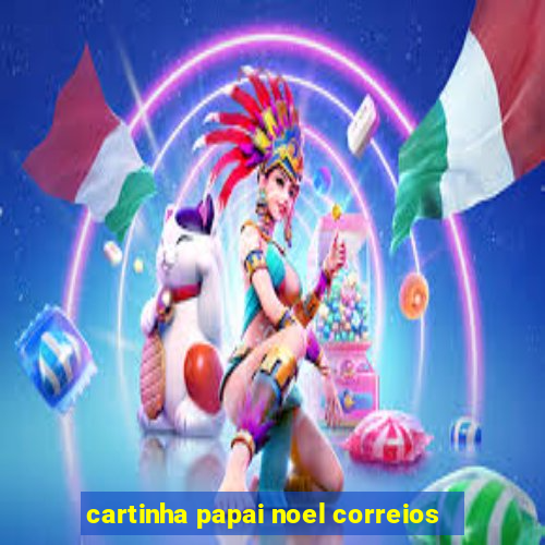 cartinha papai noel correios